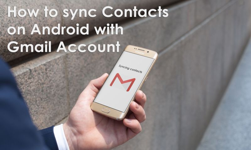 How to sync android contacts to gmail account