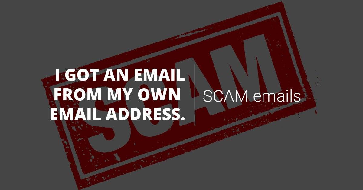 hacked-i-got-an-email-from-my-own-email-address-scam-or-real